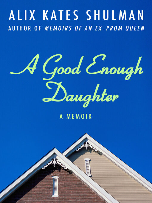 Title details for A Good Enough Daughter by Alix Kates Shulman - Available